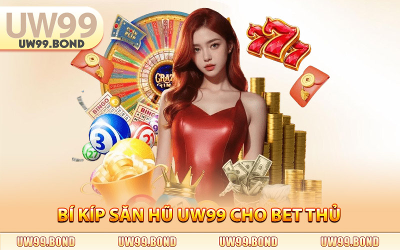 Nổ Hũ Uw99 - Điểm Đến Số 1 Cho Bet Thủ Săn Jackpot Giá Trị 2 Bí Kíp Săn Hũ Uw99 Cho Bet Thủ