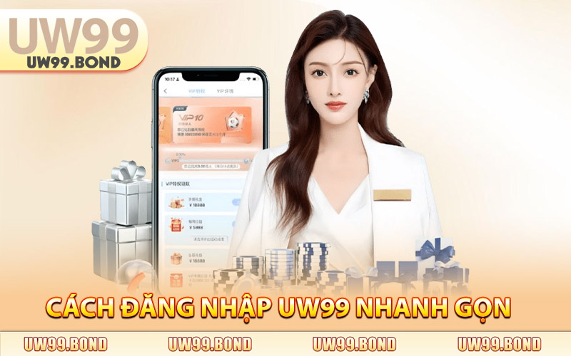 Cách Đăng Nhập UW99 Nhanh Gọn Cho Bet Thủ