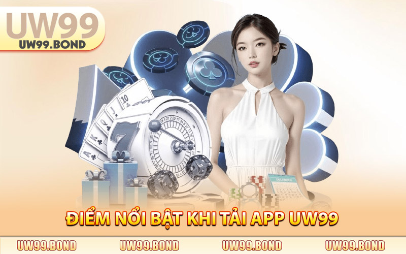 Tải App Uw99 - Mở Cổng Trải Nghiệm Mới Mượt Mà Và Ổn Định 2 Điểm Nổi Bật Khi Tải App Uw99