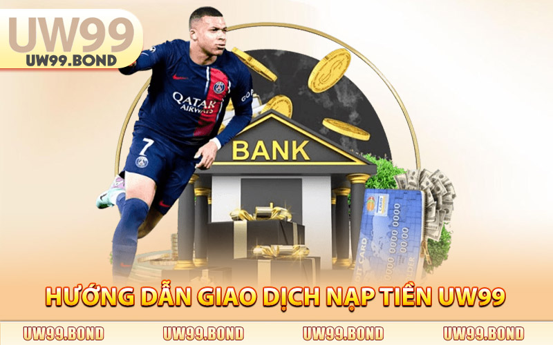 Nạp Tiền Uw99 - Nạp Nhanh Trong Tích Tắc, Săn Thưởng Ngay 2 Hướng Dẫn Giao Dịch Nạp Tiền Uw99 Chi Tiết