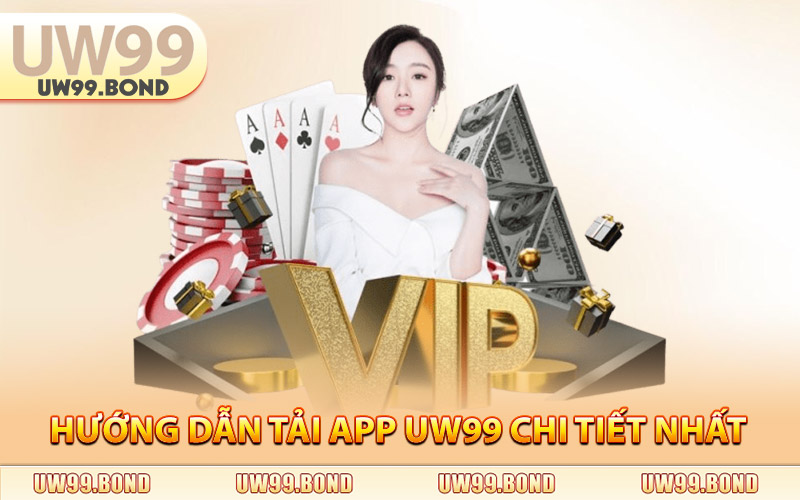 Tải App Uw99 - Mở Cổng Trải Nghiệm Mới Mượt Mà Và Ổn Định 3 Hướng Dẫn Tải App UW99 Chi Tiết Nhất