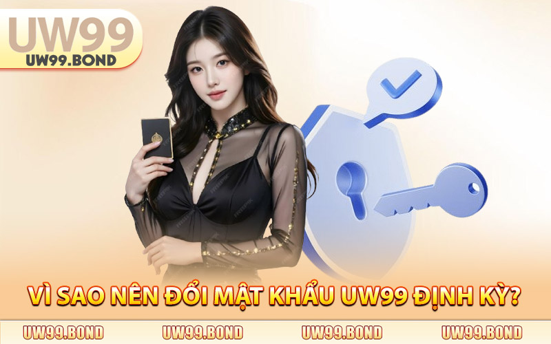 Đổi Mật Khẩu Uw99 - Thiết Lập Bảo Vệ Tài Khoản Toàn Diện 3 Vi Sao Nen Doi Mat Khau Uw99 Dinh Ky
